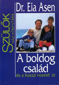 Eia Asen - A boldog csal�d �s a hozz� vezet� �t - Sz�l�k h�zi k�nyvt�ra