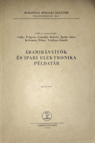 Cs�ky-Ganszky-Ipsits-Kelemen-Vit�lyos - Cs�ky-Ganszky-Ipsits-Kelemen-Vit�lyos - �ramir�ny�t�k �s ipari elektronika p�ldat�r