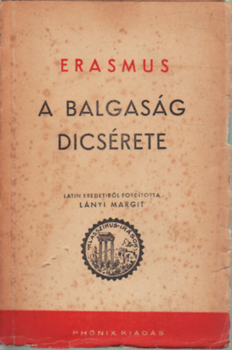 Lányi Margit Erasmus (összeáll.) - A balgaság dicsérete
