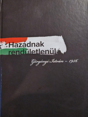 Hazádnak rendületlenül - Görgényi István - 1956