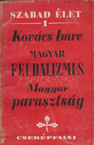 Kovcs Imre - Magyar feudalizmus, magyar parasztsg