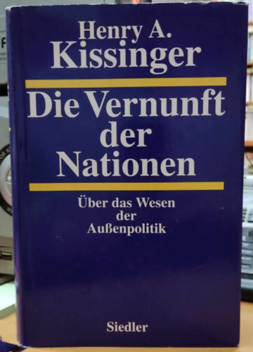 Henry A. Kissinger - Die Vernunft der Nationen - �ber das Wesen der Aussenpolitik