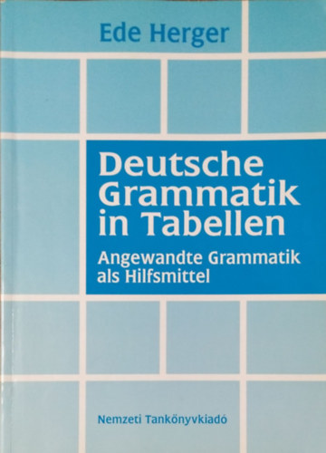 Herger Ede - Deutsche Grammatik in Tabellen. N�met nyelvtan t�bl�zat
