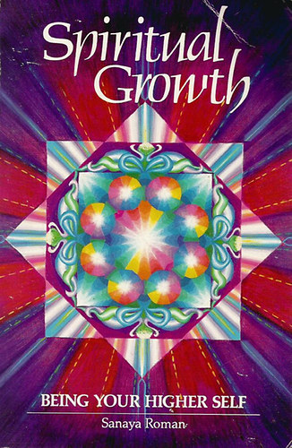 Sanaya Roman - Spiritual Growth - Being Your Higher Self