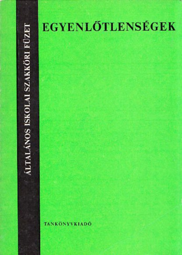 Egyenl�tlens�gek (�ltal�nos iskolai szakk�ri f�zet)