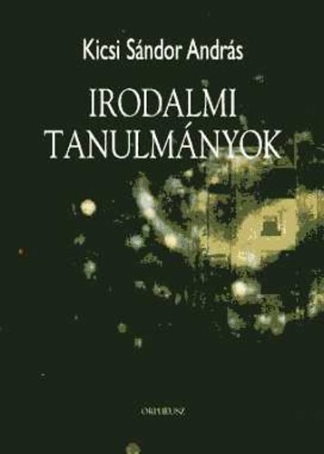 Kicsi Sndor Andrs - Irodalmi tanulmnyok