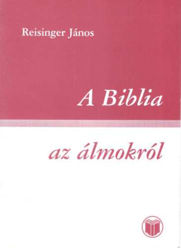 Reisinger J�nos - A Biblia -Az �lmokr�l
