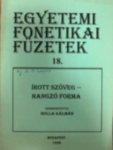 Dr. Bolla Klmn  (szerk.) - Egyetemi fonetikai fzetek 18.  rott szveg - hangz forma