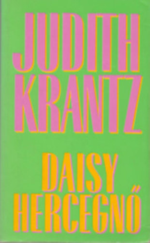 Judith Krantz - 4 db Judith Krantz romantikus regny: Daisy hercegn - rklt Szerelem I-II. - Tavaszi kollekci - Mg viszontltjuk egymst!