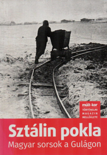 Szt�lin pokla. - Magyar sorsok a Gul�gon. (m�lt-kor)