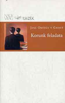 Jos Ortega Y Gasset - Korunk feladata