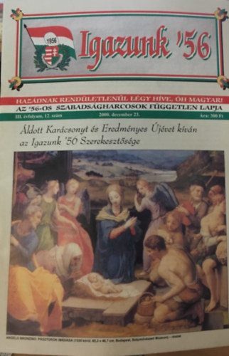 ismeretlen - Igazunk '56 Az '56-os szabads�gharcosok f�ggetlen lapja II. �vfolyam 12. sz�m 2000.december 23.
