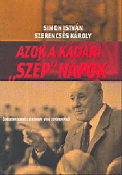 Simon Istv�n Szerencs�s K�roly - Azok a k�d�ri "sz�p" napok