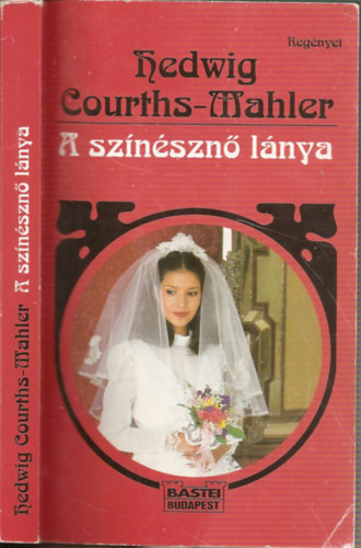 Hedwig Courths-Mahler - A sznszn lnya