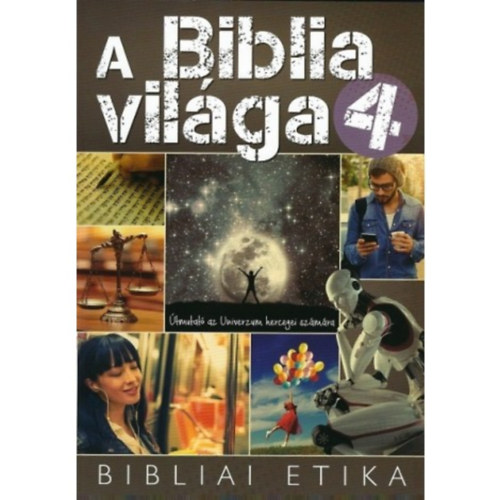 A Biblia vilga 4. (Bibliai etika) tmutat az Univerzum hercegei szmra