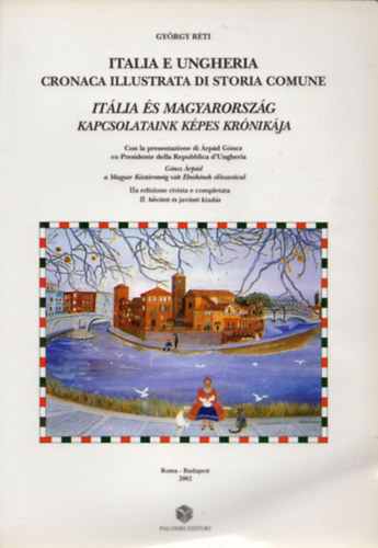 R�ti Gy�rgy - It�lia �s Magyarorsz�g - Kapcsolataink k�pes kr�nik�ja (Italia e Ungheria - Cronaca illustrata di storia comune)