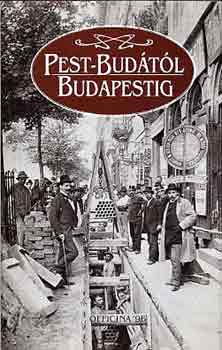 Erki Edit  (szerk.) - Pest-Bud�t�l Budapestig