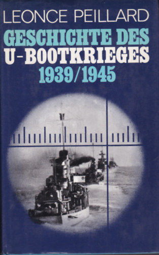 Leonce Peillard - Geschichte des U-Bootkrieges 1939-1945