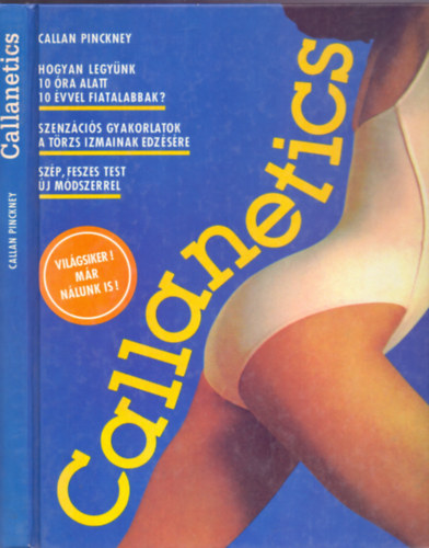Callan Pinckney - Callanetics (Hogyan legy�nk 10 �ra alatt 10 �vvel fiatalabbak? - Sz�p, feszes test �j m�dszerrel)