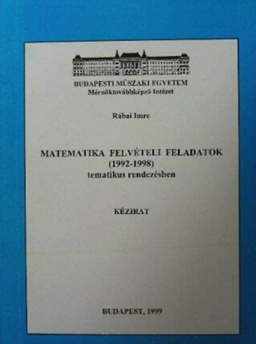 Rbai Imre - Matematika felvteli feladatok (1992-1998) tematikus rendezsben