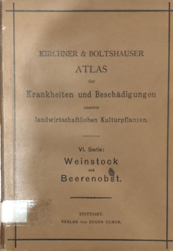 Dr. H. Boltshauser O. Kirchner - Atlas der Krankheiten und Beschdigungen unserer landwirtschaftlichen Kulturpflanzen. VI. Serie