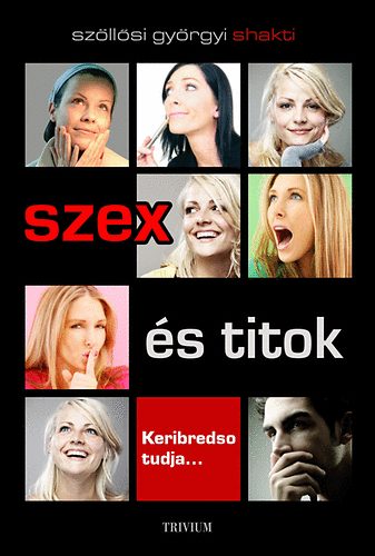 Szllsi Gyrgyi Shakti - Szex s titok - Keribredso tudja...