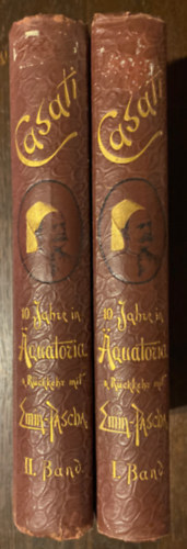 Zehn Jahre in �quatoria und die R�ckkehr mit Emin Pascha I-II. (g�tbet�s)