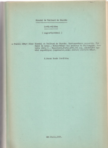 P. Rezek Rom�n  (ford.) - Blondel �s Teilhard de Chardin lev�l-v�lt�sa (magyar�zatokkal) - K�zirat, P.Rezek Rom�n ford�t�sa