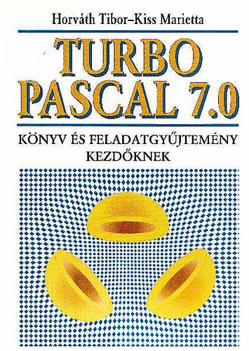 Horváth Tibor-Kiss Marietta - Turbo Pascal 7.0