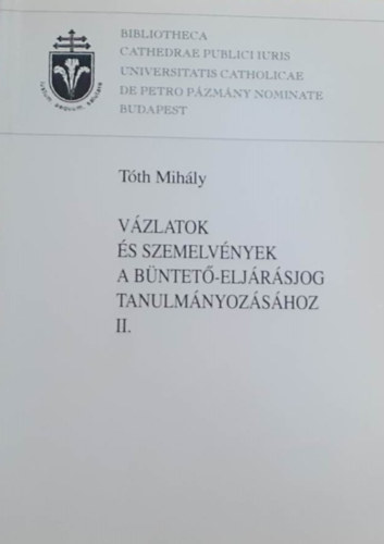 T�th Mih�ly - V�zlatok �s szemelv�nyek a b�ntet� elj�r�sjog tanulm�nyoz�s�hoz II.