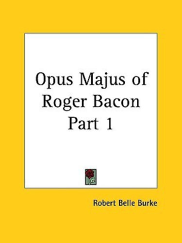 Roger Bacon - Opus Majus of Roger Bacon I-II.