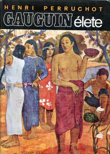 Henri Perruchot - Gauguin lete