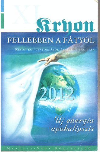 Lee Carroll - Kryon �gi csatorn�b�l �rkezett tan�t�sa XI.: Fellebben a f�tyol