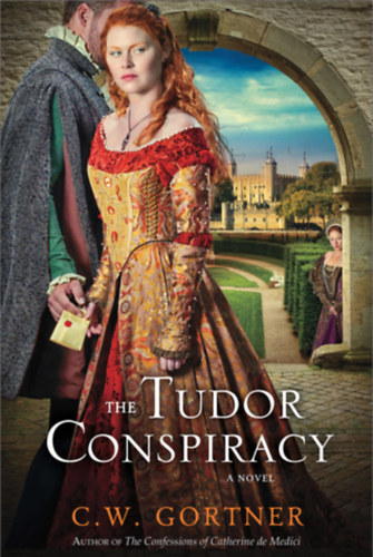 C. W. Gortner - The Spymaster Chronicles #2 The Tudor Conspiracy