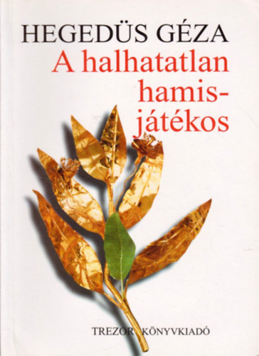 Heged�s G�za - A halhatatlan hamisj�t�kos