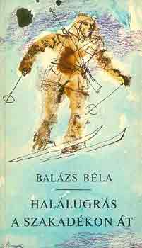 Bal�zs B�la - Hal�lugr�s a szakad�kon �t