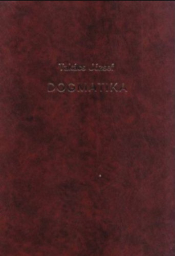 Takcs Jzsef - Dogmatika (rkmcs)