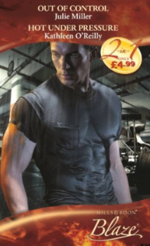 Kathleen O'Reilly Julie Miller - Out of Control / Hot Under Pressure