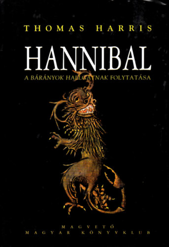 Thomas Harris - Hannibal - A bárányok hallgatnak folytatása