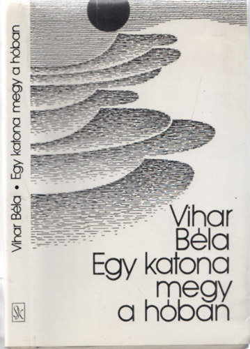 Vihar Béla - Egy katona megy a hóban (dedikált)