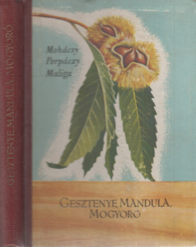 Mohácsy-Porpáczy-Maliga - Gesztenye, mandula, mogyoró