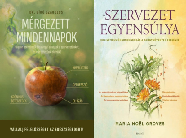 Dr. Groves Marianoel B�r� Szabolcs - 2 db k�nyv eg�szs�g�nk meg�rz�s�hez: M�rgezett mindennapok - Hogyan szennyezik be a vegyi anyagok a szervezet�nket, �s mit tehet�nk ellen�k? + A szervezet egyens�lya - Holisztikus �ngondoskod�s a gy�gyn�v�nyek erej�vel