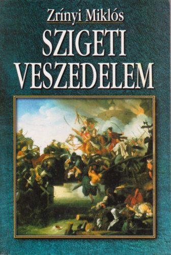 Zr�nyi Mikl�s - Szigeti veszedelem