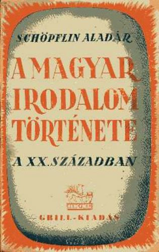 Schpflin Aladr - A magyar irodalom trtnete a XX. szzadban