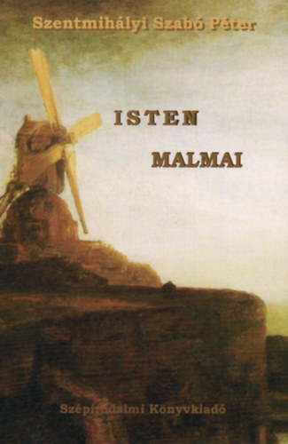 Szentmihlyi Szab Pter - Isten malmai