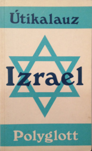 Polyglott �tikalauz: Izrael. 40 illusztr�ci�val �s 40 t�rk�ppel
