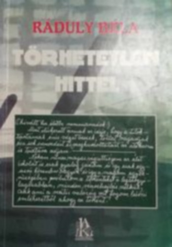 Ráduly Béla - Törhetetlen hittel