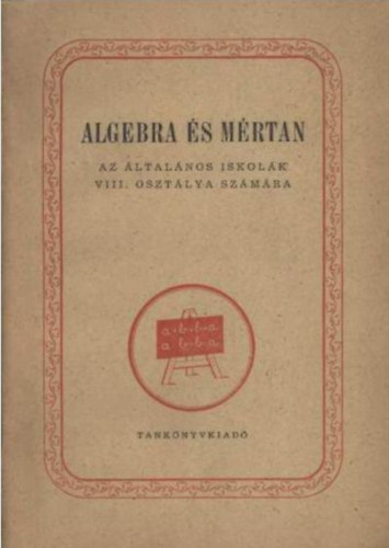 Kelemen Jnosn, Mosonyi Klmn, Stger Ferenc - Algebra s mrtan az ltalnos iskolk VIII. osztlya szmra