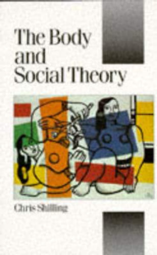 Chris Shilling - The Body and Social Theory (A test s trsadalomelmlet - angol nyelv)