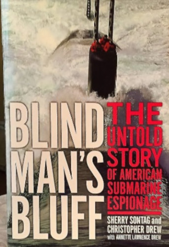 Christopher Drew, Annette Lawrence Drew Sherry Sontag - Blind Man's Bluff - The Untold Story of American Submarine Espionage